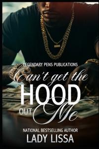 Can't Get the Hood Out Me
