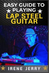 Easy Guide to Playing Lap Steel Guitar