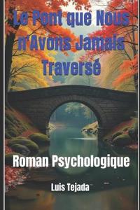 Le Pont que Nous n'Avons Jamais Traversé