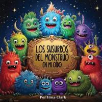 Los Susurros del Monstruo en Mi Oído