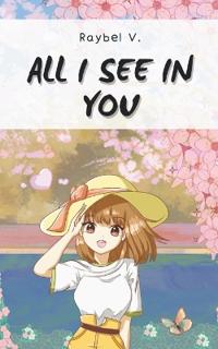 All I see in you