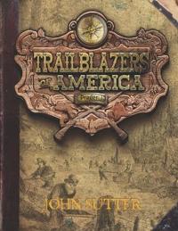 John Sutter (Trailblazers of America, Book 6)