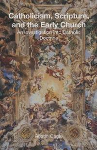 Catholicism, Scripture, and the Early Church