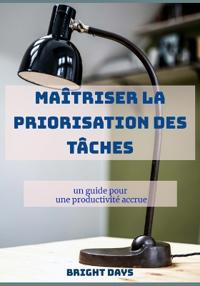 Maîtriser la priorisation des tâches