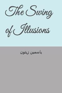The Swing of Illusions