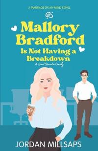 Mallory Bradford Is Not Having a Breakdown