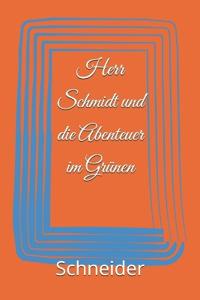 Herr Schmidt und die Abenteuer im Grünen