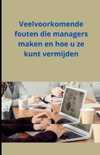 Veelvoorkomende fouten die managers maken en hoe u ze kunt vermijden