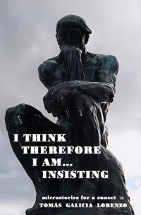 I Think, Therefore I am... Insisting