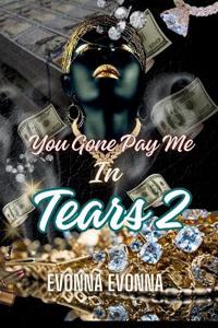 You Gone Pay Me In Tears