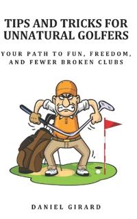 Tips and Tricks for Unnatural Golfers