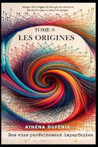 Dufenix, A: Des vies parfaitement Imparfaites