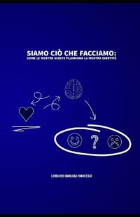 Siamo ciò che facciamo