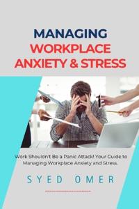 Managing Workplace Anxiety and Stress