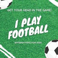I play football