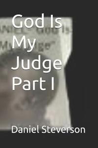 God Is My Judge Part I