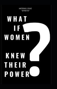 If Women Knew the Power They Have?