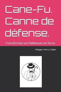 Cane-Fu. Canne de défense.