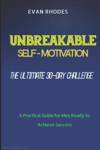 The Ultimate 30-Day Challenge for Unbreakable Self-Motivation