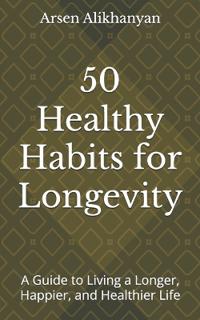 50 Healthy Habits for Longevity