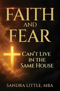 Faith and Fear Can't Live in the Same House