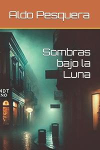 Pesquera, A: Sombras bajo la Luna