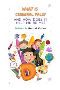 What is Cerebral Palsy and How Does it Help Me Be Me?
