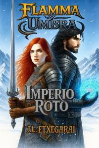 Flamma y Umbra - Imperio Roto