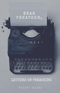 Dear Preacher, Letters On Preaching