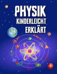 Physik Kinderleicht Erklärt