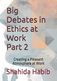 Big Debates in Ethics at Work Part 2