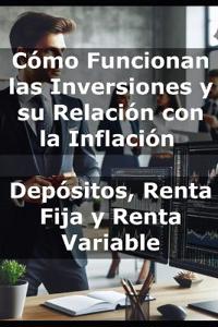 Cómo Funcionan las Inversiones y su Relación con la Inflación