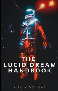 The Lucid Dream Handbook