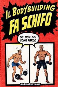IL BODYBUILDING FA SCHIFO (se non sai come farlo)