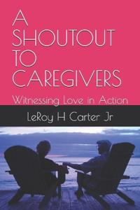 Carter Jr, L: SHOUTOUT TO CAREGIVERS