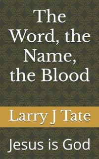 The Word, the Name, the Blood