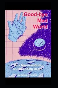 Goodbye Mad World
