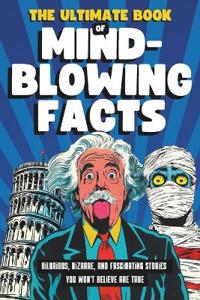 The Ultimate Book of Mind-Blowing Facts