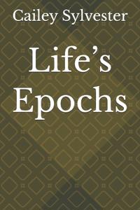 Life's Epochs