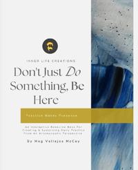 Don't Just Do Something, Be Here