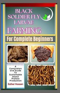 Black Soldier Fly Larvae Farming For Complete Beginners