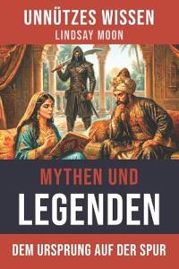 Unnützes Wissen Mythen und Legenden