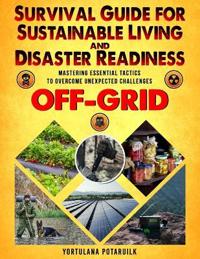 Survival Guide for Sustainable Living and Disaster Readiness