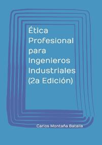 Ética Profesional para Ingenieros Industriales