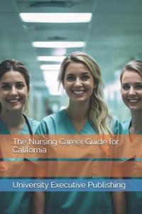 The Nursing Career Guide for California