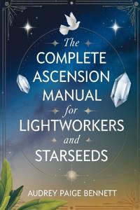 Paige-Bennett, A: Complete Ascension Manual for Lightworkers