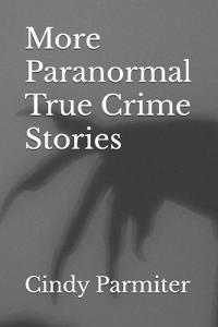 More Paranormal True Crime Stories