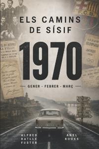 ELS CAMINS DE SÍSIF - 1970 [Gener - Febrer - Març]