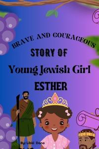 Children Books About Faith and God - The Brave and Courageous Story of Young Jewish Girl Esther -