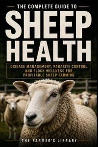 The Complete Guide to Sheep Health